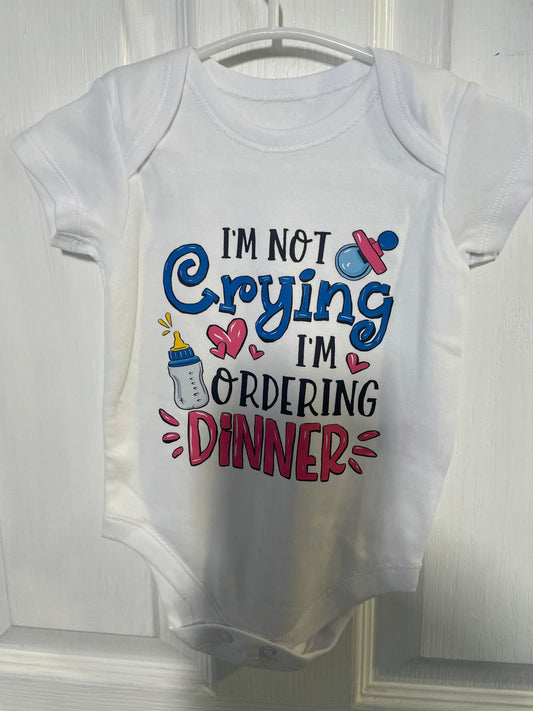3-6 Months - I'm Not Crying I'm Ordering Dinner