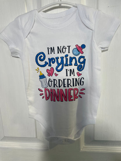 3-6 Months - I'm Not Crying I'm Ordering Dinner